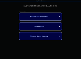 Elevatefitnessandhealth.org thumbnail Elevatefitnessandhealth.org thumbnail