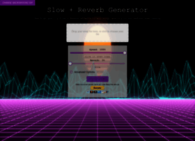 slowreverbgenerator.com at WI. Slow + Reverb Generator - Make High
