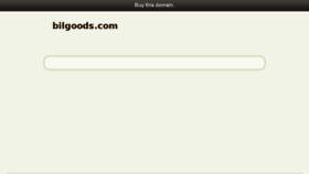 What Bilgoods.com website looked like in 2016 (7 years ago)