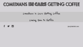 What Comediansincarsgettingcoffee.com website looked like in 2018 (7 years ago)