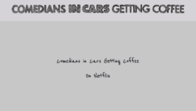 What Comediansincarsgettingcoffee.com website looked like in 2019 (6 years ago)