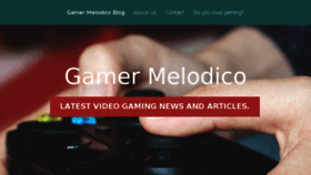 What Gamermelodico.com website looked like in 2017 (6 years ago)