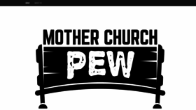 What Motherchurchpew.com website looked like in 2019 (4 years ago)