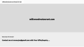 What Milkwoodrestaurant.com website looked like in 2021 (2 years ago)