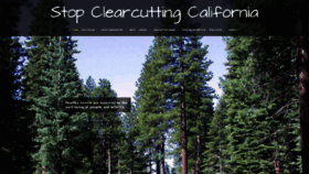 What Stopclearcuttingcalifornia.org website looked like in 2017 (6 years ago)