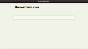 What Thenexttrain.com website looked like in 2016 (8 years ago)