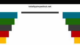 What Totallypimpedout.net website looked like in 2018 (6 years ago)