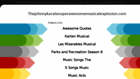 What Thejohnnykaratesuperawesomemusicalexplosion.com website looked like in 2018 (5 years ago)
