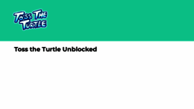 What Tosstheturtleunblocked.com website looked like in 2022 (2 years ago)