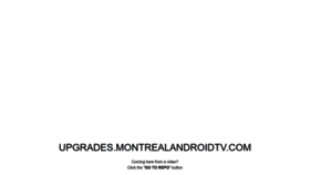 What Upgrades.montrealandroidtv.com website looked like in 2022 (1 year ago)